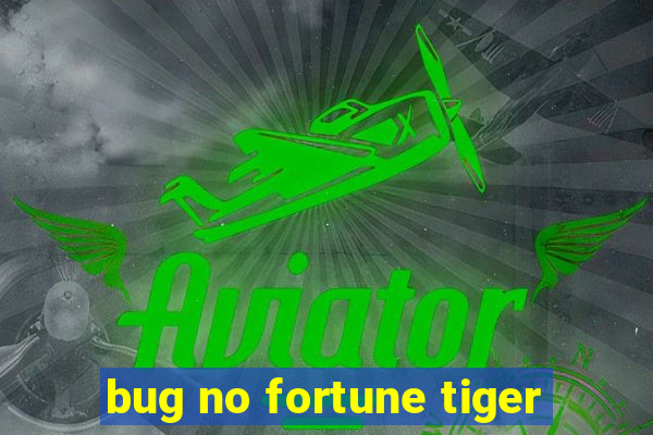 bug no fortune tiger